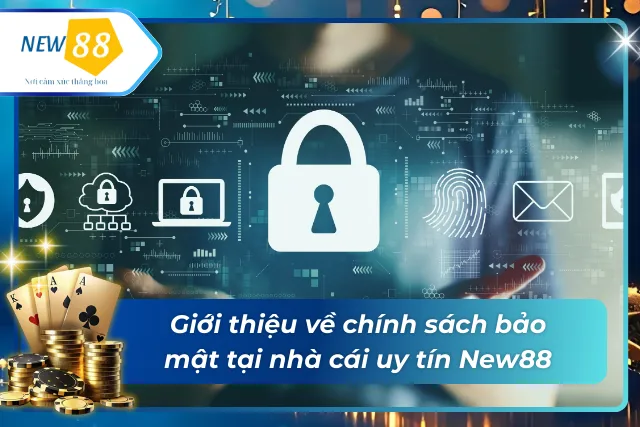 Giới thiệu về vấn đề bảo mật tại nhà cái uy tín New88